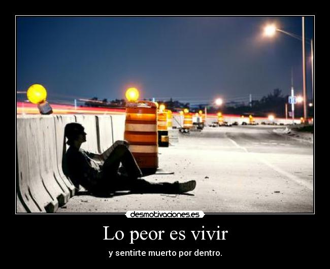 Lo peor es vivir -