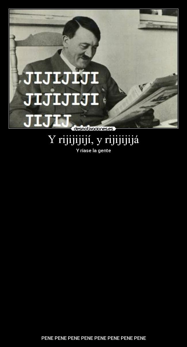 Y rijijijijí, y rijijijijá -
