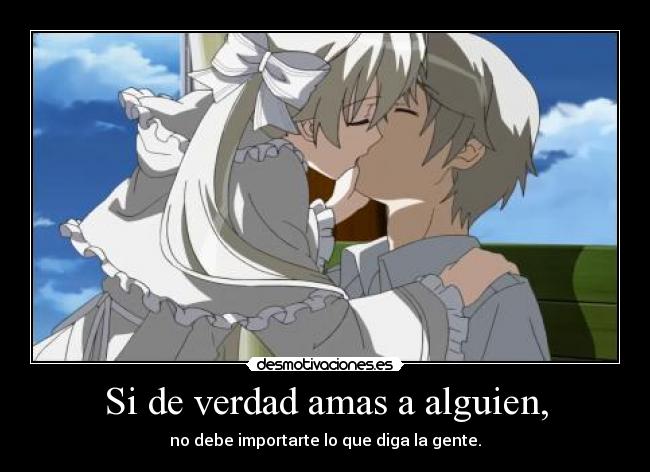 Si de verdad amas a alguien, -