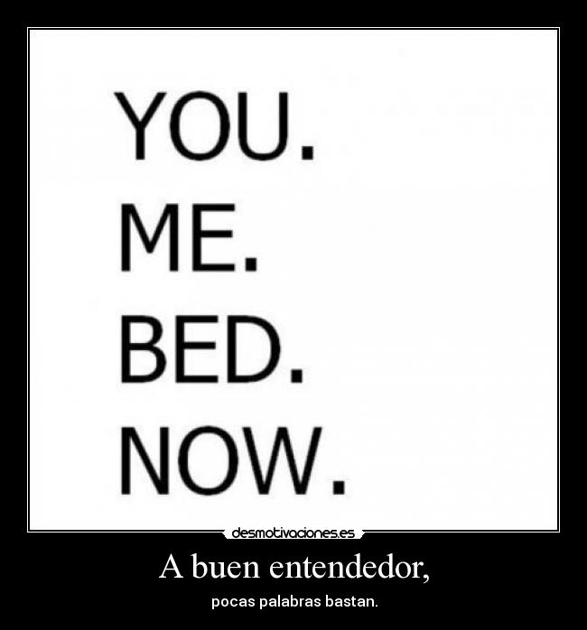 A buen entendedor, - 