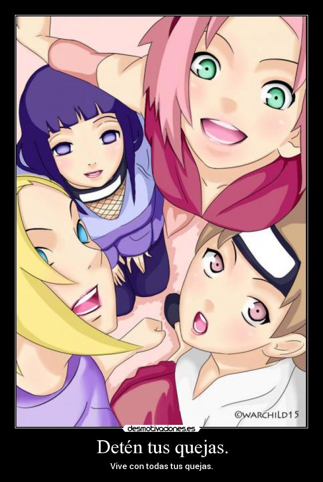 Detén tus quejas. - Vive con todas tus quejas.