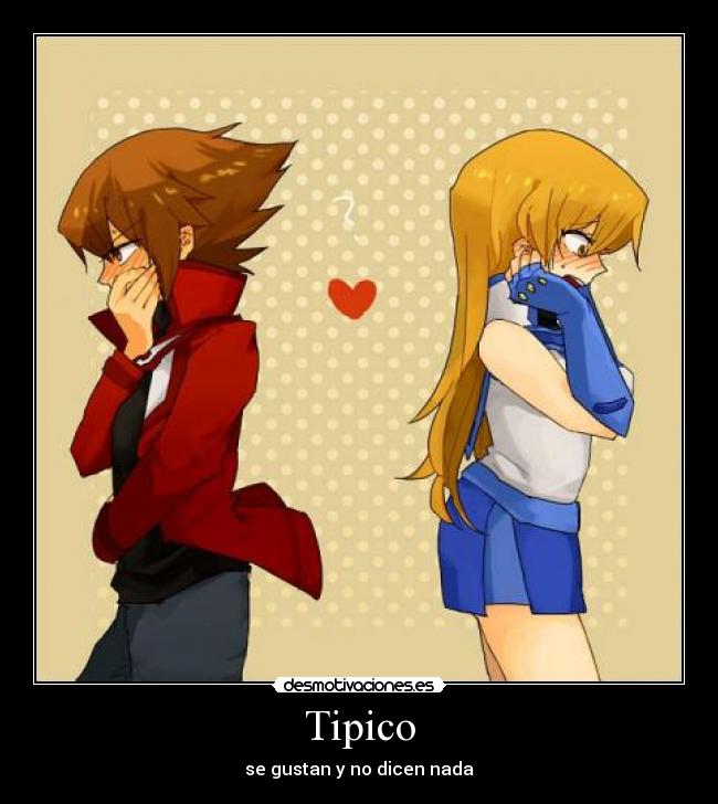 Tipico - se gustan y no dicen nada