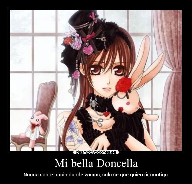 Mi bella Doncella - Nunca sabre hacia donde vamos, solo se que quiero ir contigo.