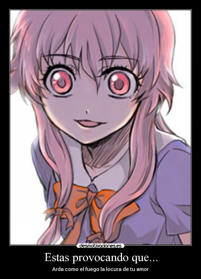 Estas provocando que... - Arda como el fuego la locura de tu amor
