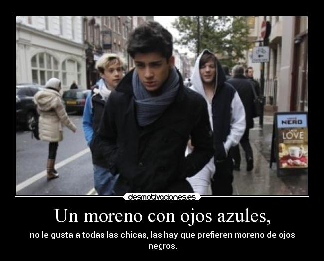 Un moreno con ojos azules, -