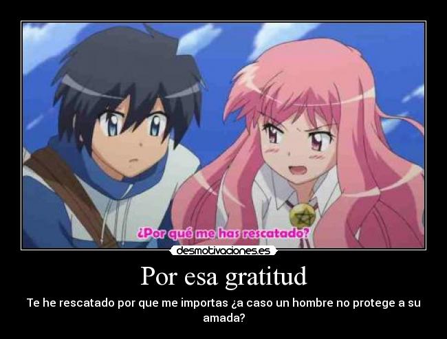 Por esa gratitud - Te he rescatado por que me importas ¿a caso un hombre no protege a su amada?