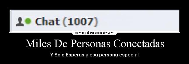 Miles De Personas Conectadas - Y Solo Esperas a esa persona especial