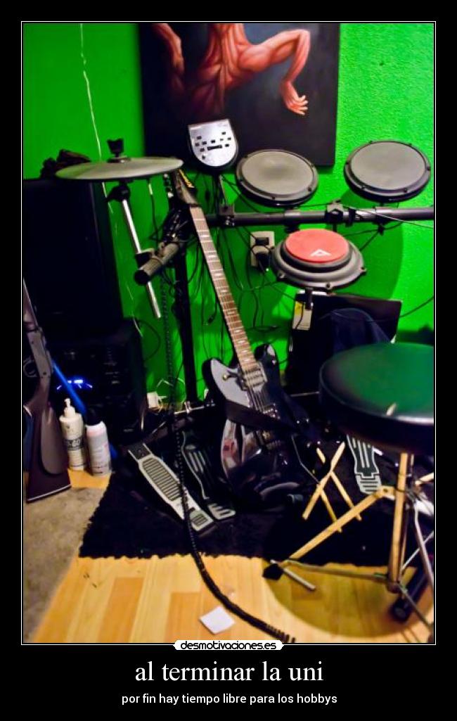 al terminar la uni - por fin hay tiempo libre para los hobbys