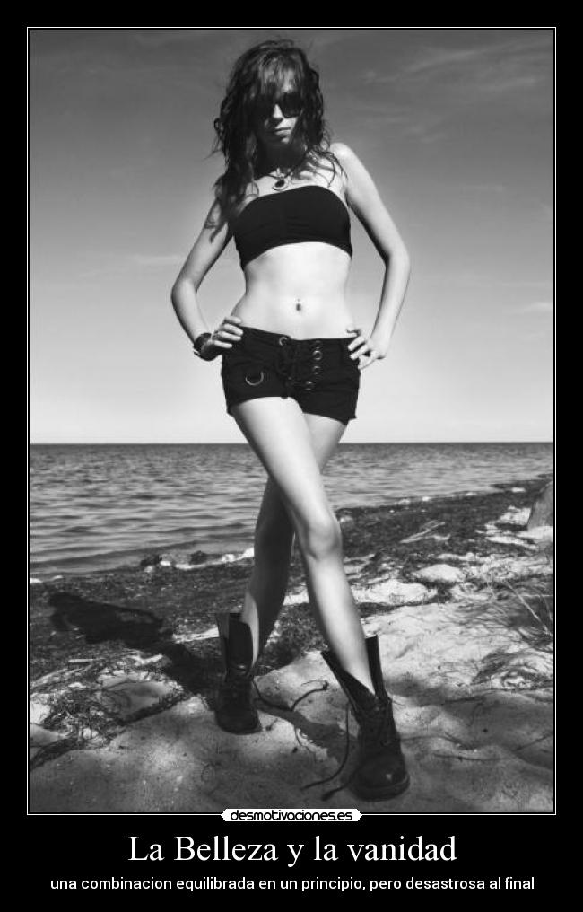 La Belleza y la vanidad - una combinacion equilibrada en un principio, pero desastrosa al final