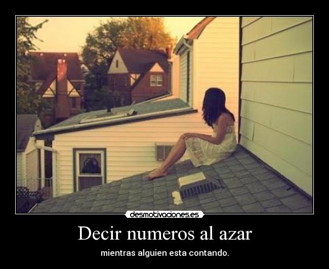 Decir numeros al azar - mientras alguien esta contando.