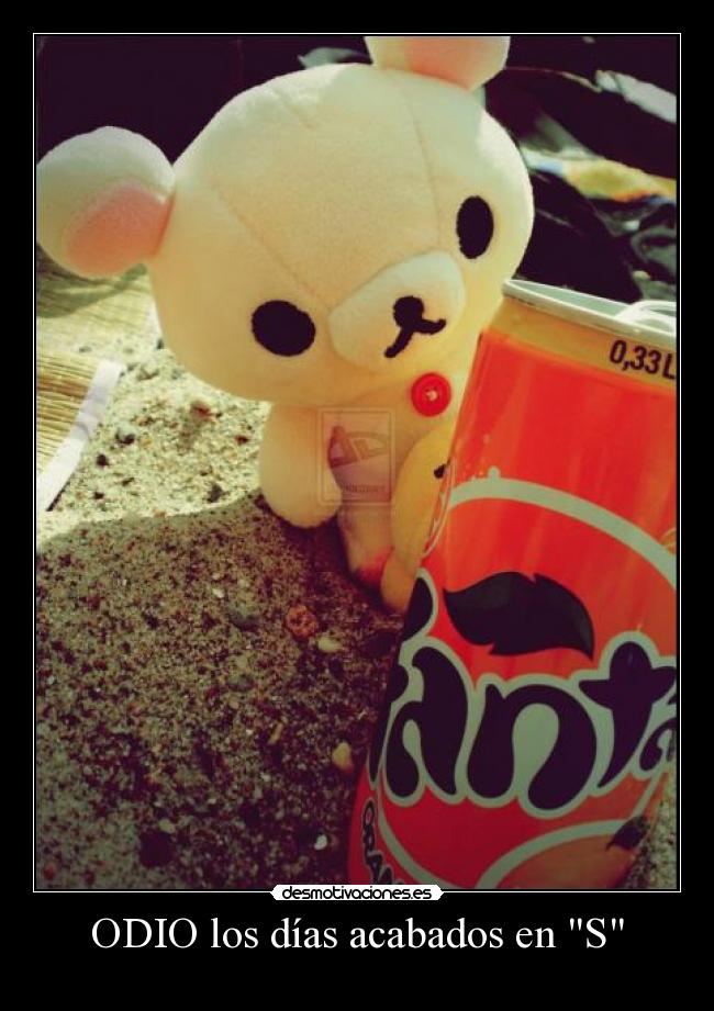 ODIO los días acabados en S -