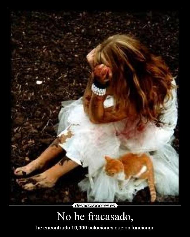 No he fracasado, - he encontrado 10,000 soluciones que no funcionan