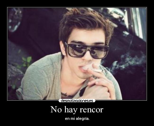 No hay rencor - en mi alegría.