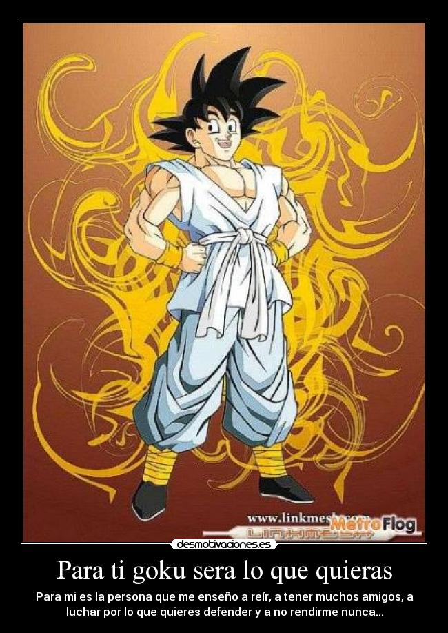 Para ti goku sera lo que quieras -
