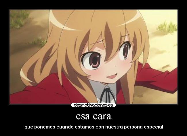 esa cara - que ponemos cuando estamos con nuestra persona especial