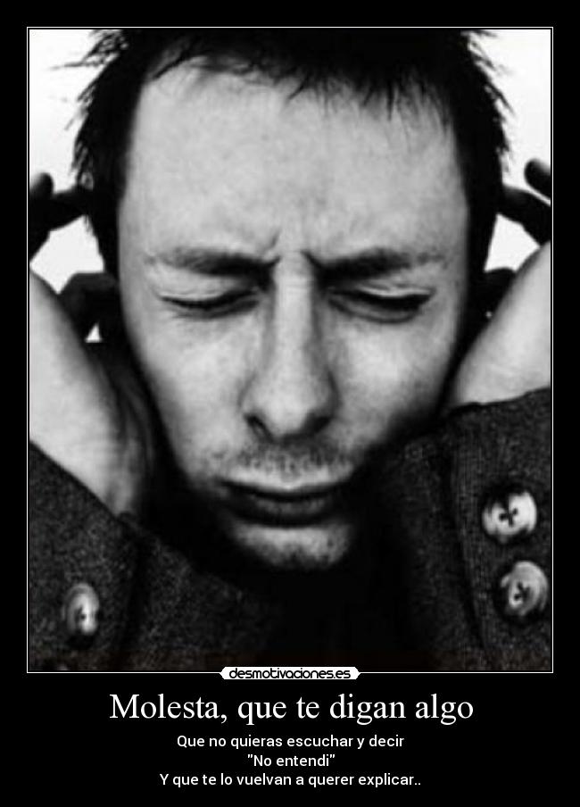 Molesta, que te digan algo -