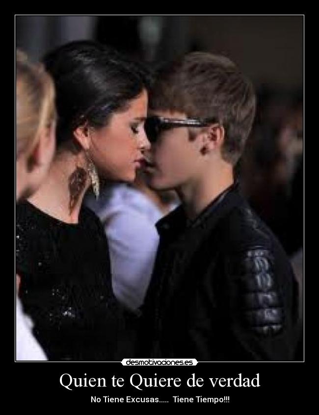 Quien te Quiere de verdad - No Tiene Excusas.....  Tiene Tiempo!!!
