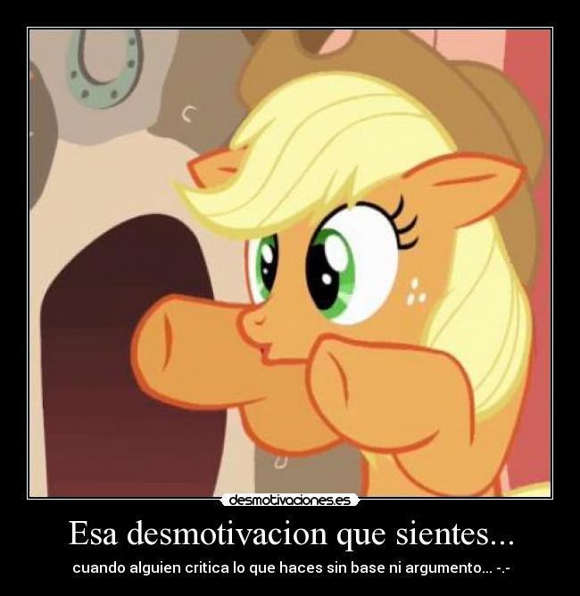 Esa desmotivacion que sientes... - cuando alguien critica lo que haces sin base ni argumento... -.-