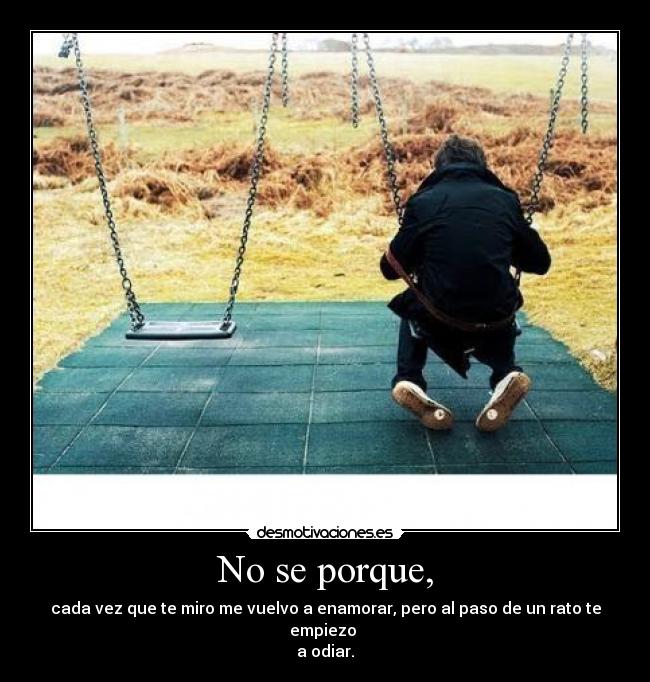 No se porque, -