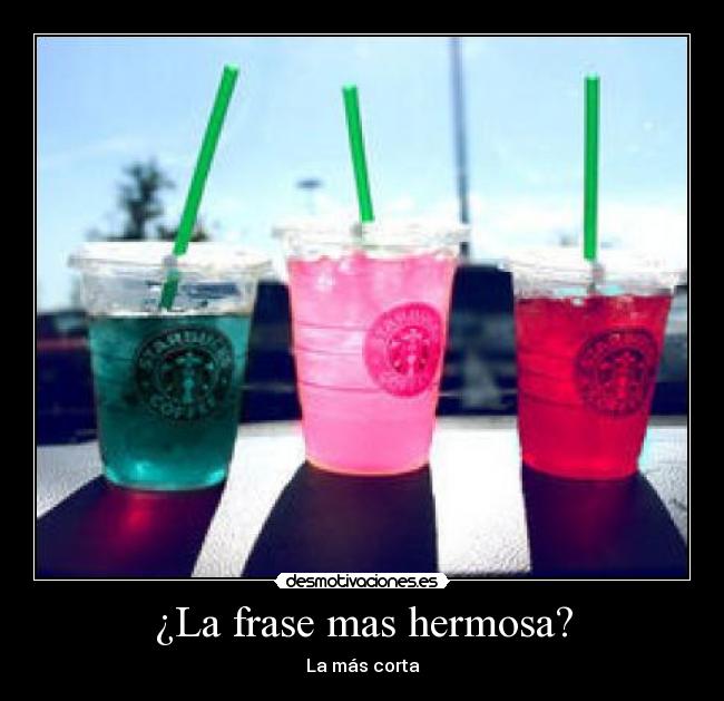 ¿La frase mas hermosa? -