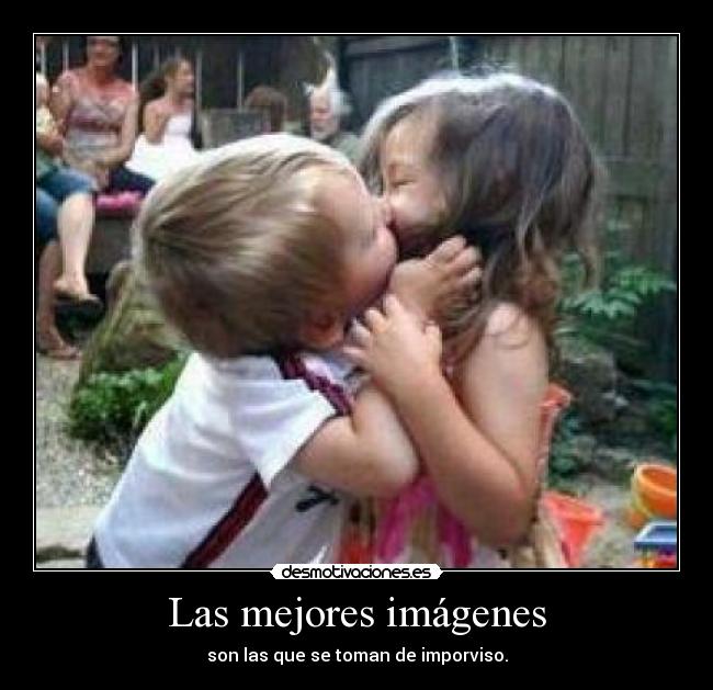 Las mejores imágenes - son las que se toman de imporviso.