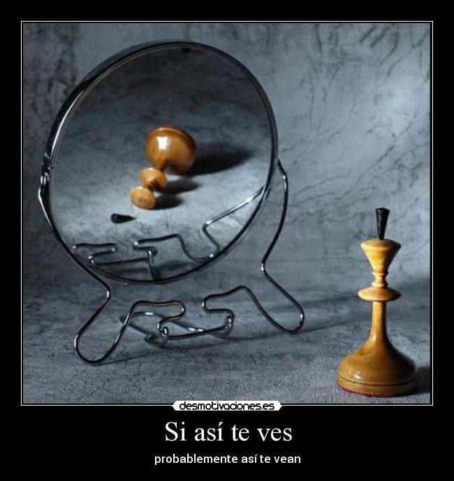 Si así te ves - probablemente así te vean