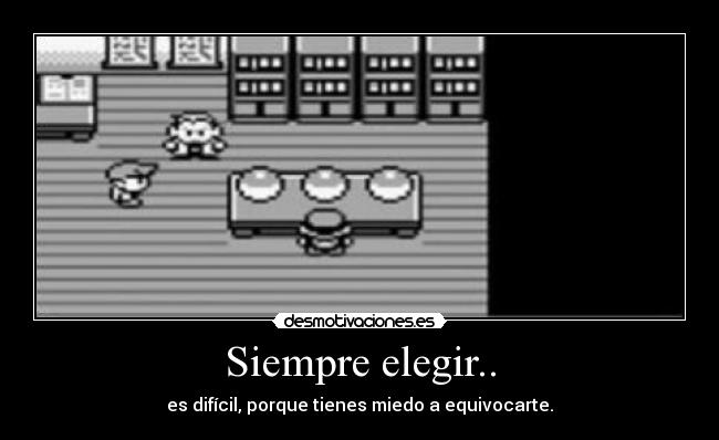 Siempre elegir.. -