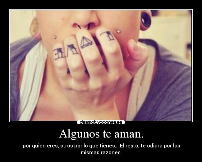 Algunos te aman. -