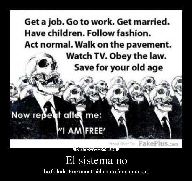 El sistema no - ha fallado. Fue construido para funcionar así.