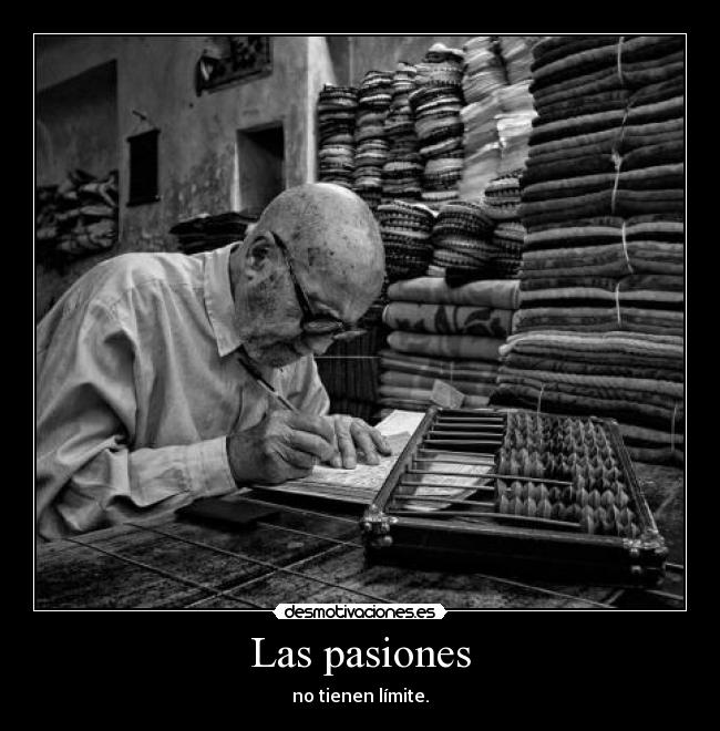 Las pasiones - no tienen límite.