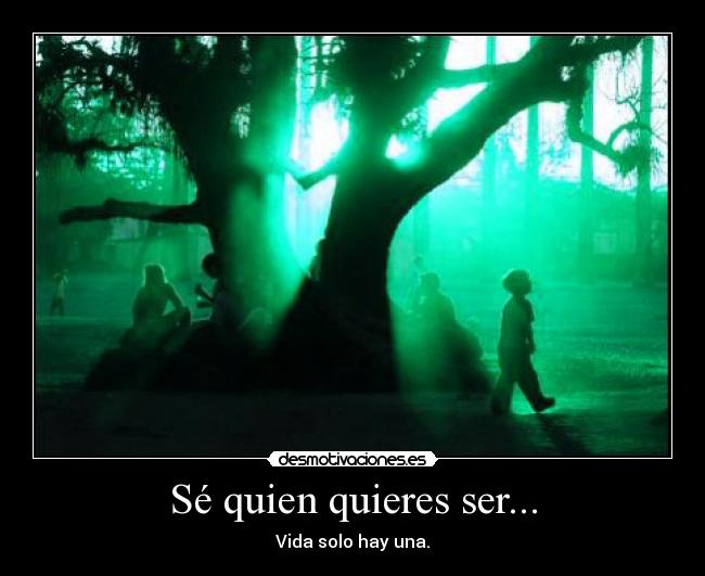 Sé quien quieres ser... - 