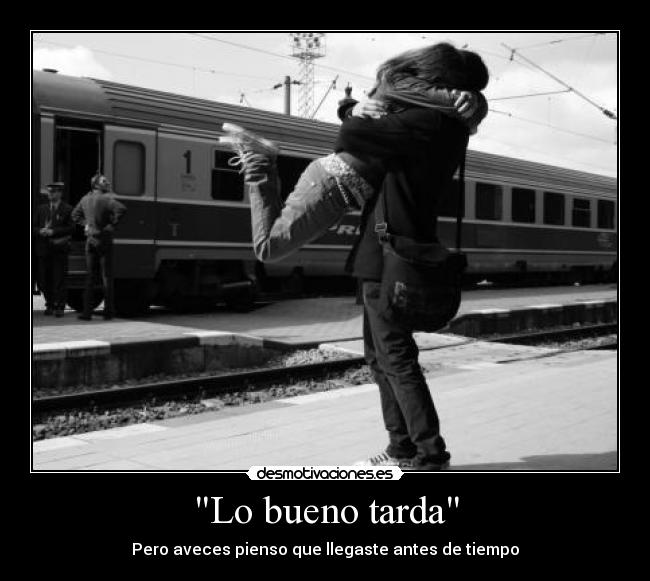 Lo bueno tarda -