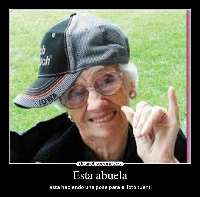Esta abuela - esta haciendo una pose para el foto tuenti