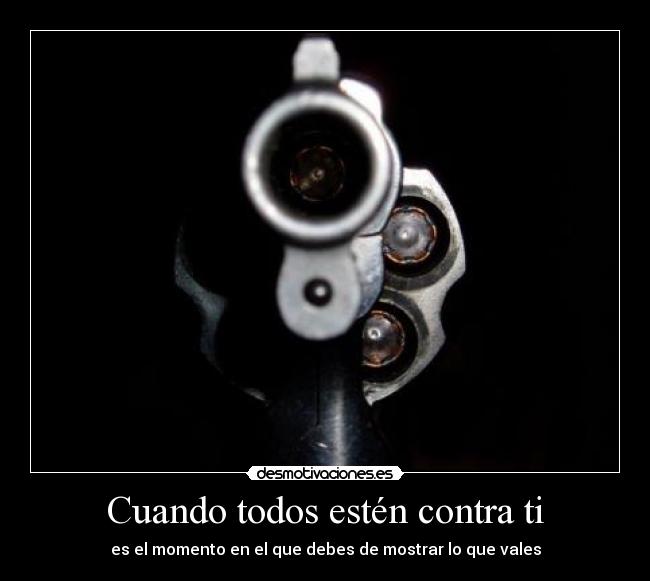 Cuando todos estén contra ti -