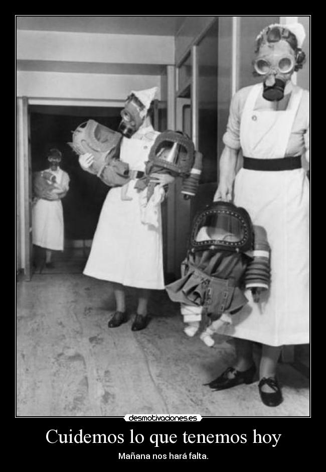 Cuidemos lo que tenemos hoy - Mañana nos hará falta.