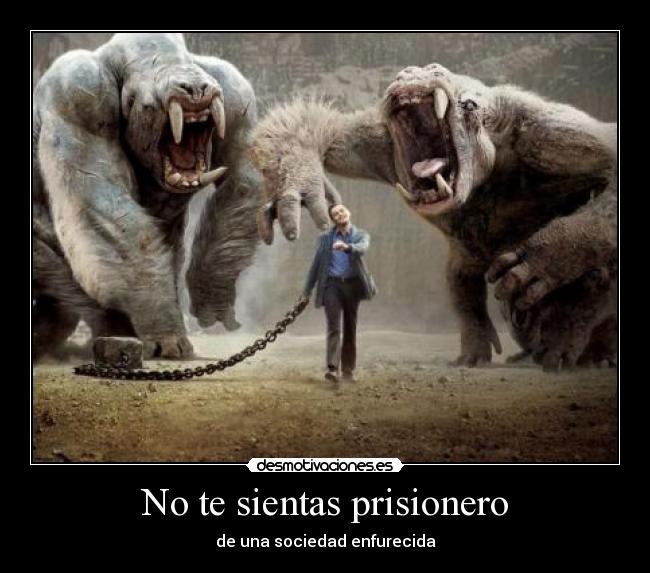No te sientas prisionero - 
