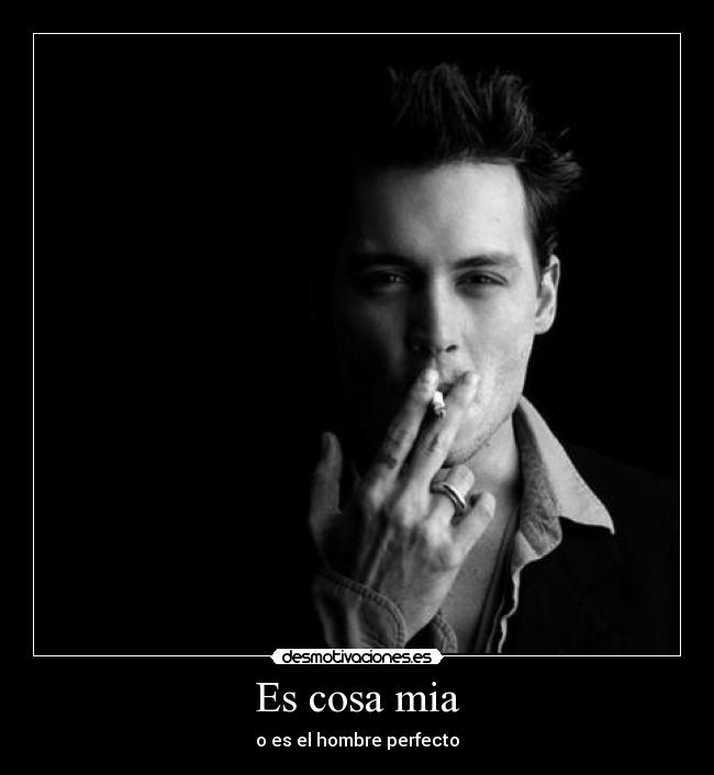 Es cosa mia - o es el hombre perfecto