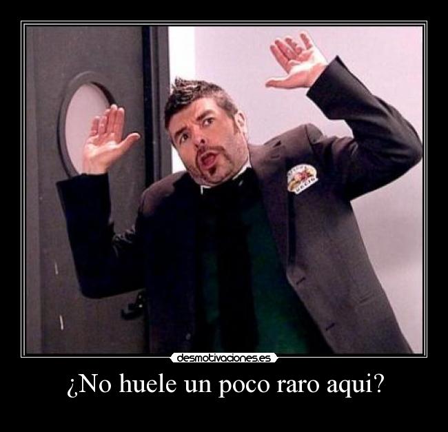 ¿No huele un poco raro aqui? - 