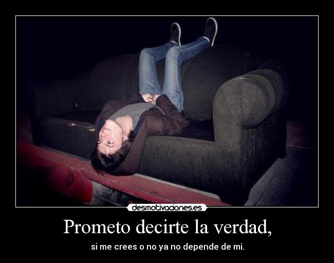 Prometo decirte la verdad, - 