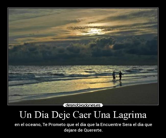 Un Dia Deje Caer Una Lagrima - 