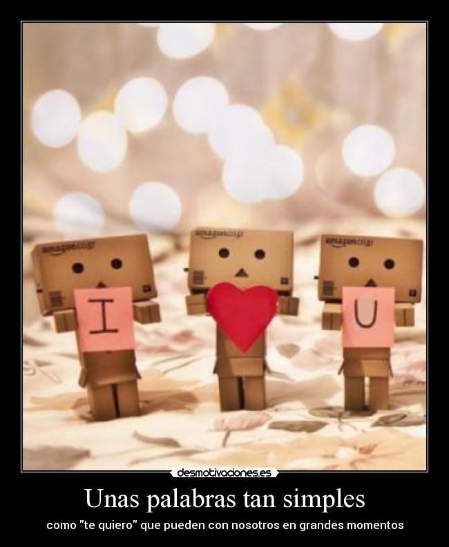 Unas palabras tan simples - como te quiero que pueden con nosotros en grandes momentos