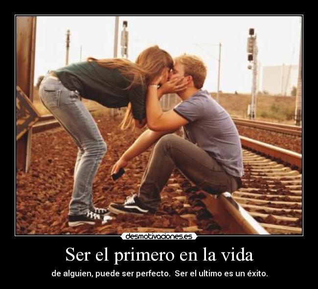 Ser el primero en la vida -