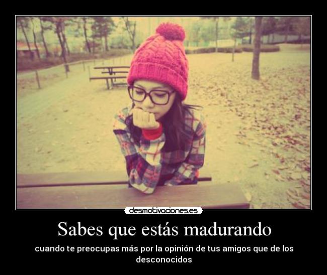 Sabes que estás madurando - 