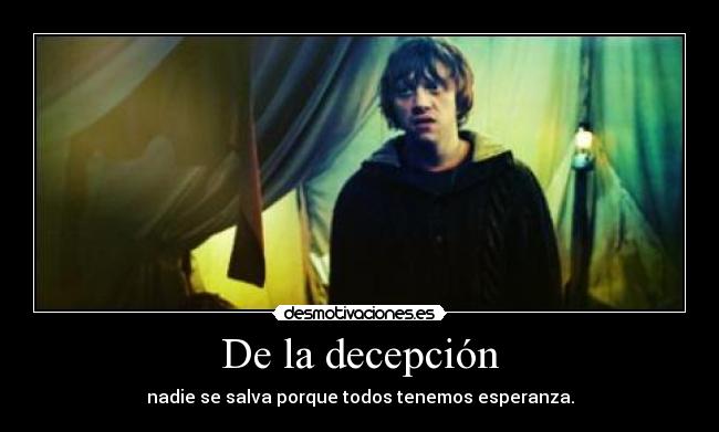De la decepción - nadie se salva porque todos tenemos esperanza.