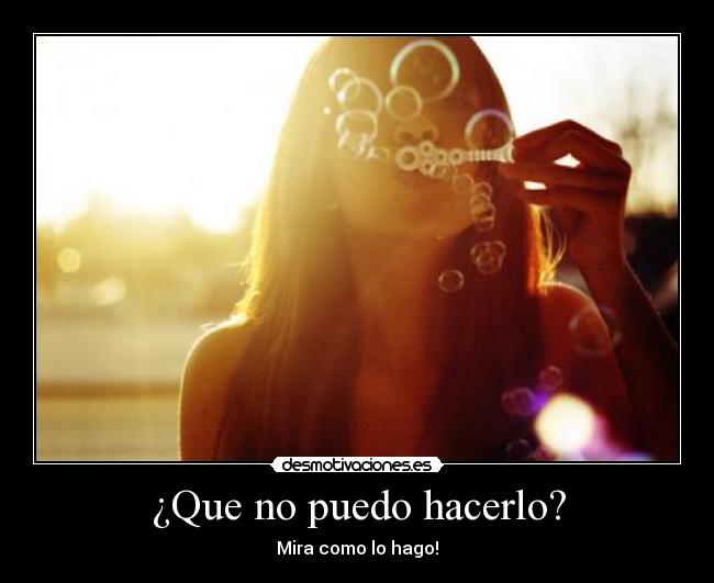 ¿Que no puedo hacerlo? - 