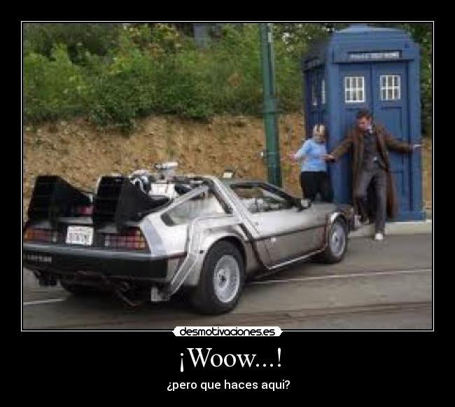 ¡Woow...! - ¿pero que haces aqui?