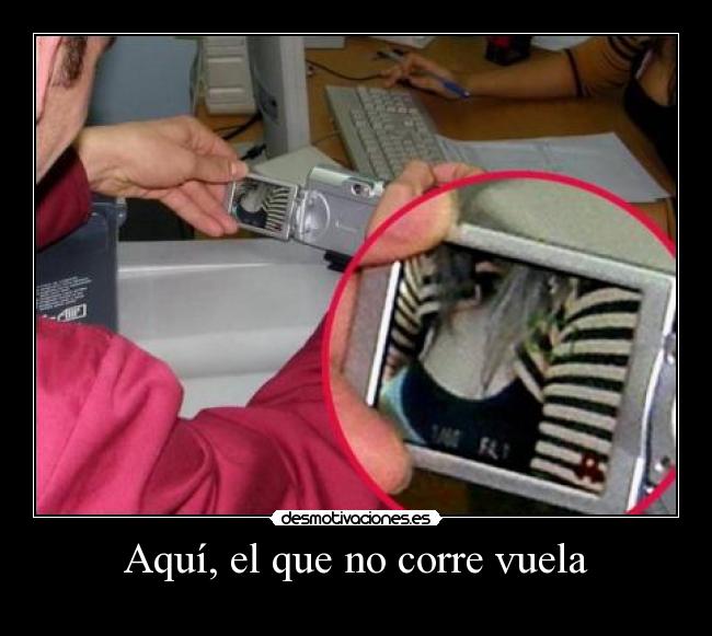 Aquí, el que no corre vuela Desmotivaciones