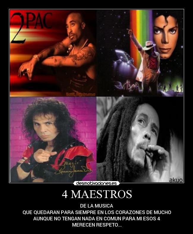 4 MAESTROS - DE LA MUSICA
QUE QUEDARAN PARA SIEMPRE EN LOS CORAZONES DE MUCHO
AUNQUE NO TENGAN NADA EN COMUN PARA MI ESOS 4
MERECEN RESPETO...