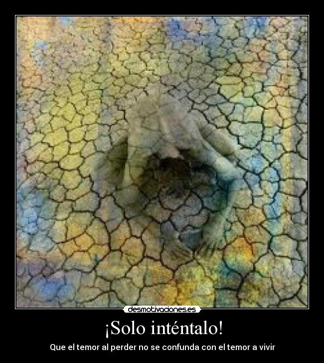 ¡Solo inténtalo! - Que el temor al perder no se confunda con el temor a vivir