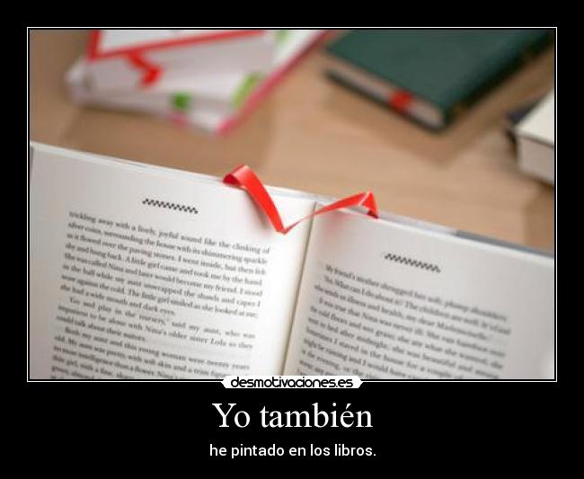 Yo también - he pintado en los libros.